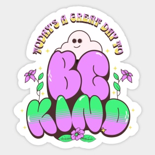 Great Day To Be Kind Sticker